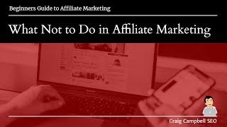 What Not to Do in Affiliate Marketing with Craig Campbell SEO