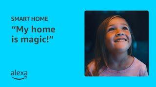 "My home is magic." | Alexa Smart Home