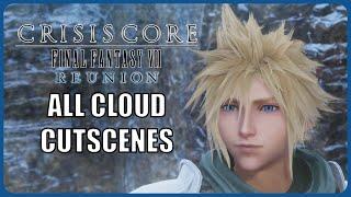 All Cloud Strife cutscenes - Crisis Core Final Fantasy 7 Reunion