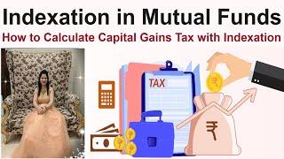 Indexation in Mutual Funds - How to Calculate Capital Gains Tax with Indexation (CII)?