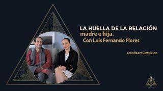 La huella de la relación Madre e Hija con Luis Fernando Flores / Tania Castillo