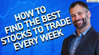 How To Find The Best Stocks to Trade Every Week