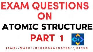 GMAETS —41 is live! EXAM QUESTIONS ON ATOMIC STRUCTURE Part 1