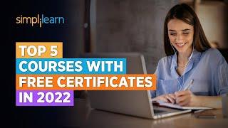 Top 5 Courses with Free Certificates In 2022 | Free Certification Courses Online 2022 | Simplilearn