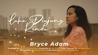 BRYCE ADAM - LUKA DIUJUNG RINDU (OFFICIAL VIDEO)