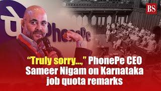 “Truly sorry…,” PhonePe CEO Sameer Nigam on Karnataka job quota remarks