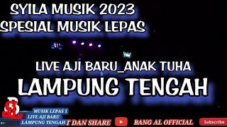 MUSIK LEPAS SYILA MUSIK LIVE AJI BARU_ANAK TUHA LAMPUNG TENGAH 2023