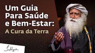 Torne-se Consciente da Terra: Um Guia Para Saúde e Bem-Estar | Sadhguru Português