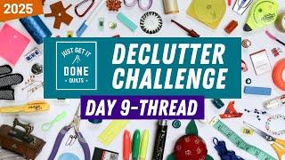  Day 9-THREADS - 2025 Declutter Challenge