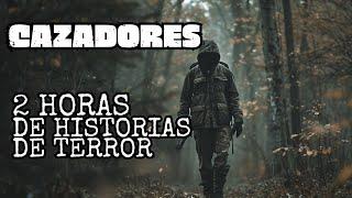 (MEGACOMPILACIÓN) 2 Horas de Historias de Terror de Cazadores Y Montañas