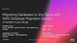 AWS re:Invent 2018: Migrating Databases to the Cloud with AWS Database Migration Service (DAT207)