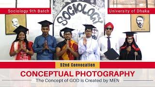 52nd Convocation | Conceptual Photography | Sociology 9th Batch | University of Dhaka | 2019