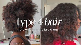 Perfect Stretched Fluffy Braid Out On Low Porosity Type 4 Hair | Step-by-Step Tutorial