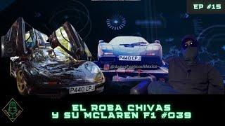 EP #15 PARTE 2 El Robachivas y su McLaren F1 #039