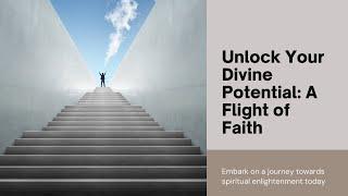 Unlock Your Divine Potential: A Flight of Faith.