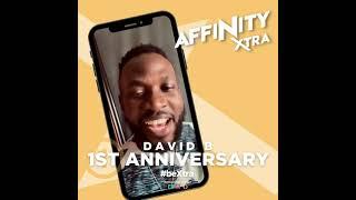 David B - Affinity Xtra 1st Year Anniversary