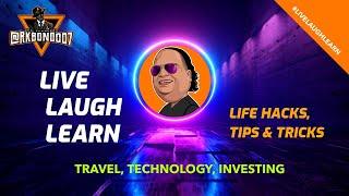 Live Laugh Learn.. Life Hacks, Tips & Tricks on Travel, Technology & Investing.