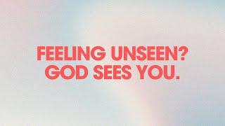 Feeling Unseen? God Sees You! 