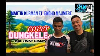 DUNGKELE// COVER MARTIN KURMAN FT. ENCHO MAUMERE//cipt. ONNY GRANN//Lagu-lagu cover 2024