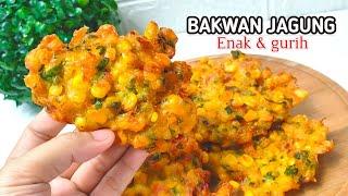 Resep bakwan jagung enak dan gurih - Cocok banget  buat cemilan