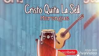 Cristo Quita La Sed - Merengue 2024