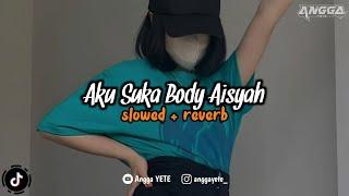 DJ Aku Suka Body Aisyah (Slowed & Reverb) 