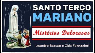 Santo Terço Mariano - Mistérios Dolorosos, Leandro Barsan e Cida Fornazieri