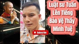 Luật Sư Tuấn Lên Tiếng Việc Quất Thầy Thích Minh Tuệ