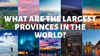 Top 10 Largest Provinces in the World | The Largest States | Largest Provinces | Largest Subdivision