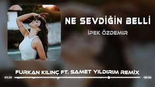 İpek Özdemir - Ne Sevdiğin Belli (Furkan Kılınç Ft. Samet Yıldırım Remix)