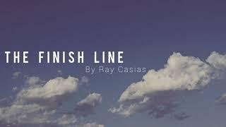 The Finish Line (break up song)  by Ray Casias