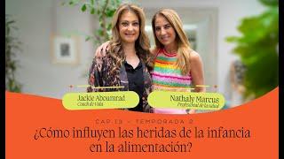 ¿Cómo influyen las heridas de la infancia en la alimentación? / Nathaly Marcus