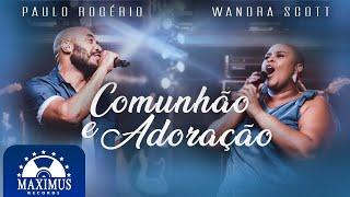 Paulo Rogério ft. Wandra Scott | Comunhão E Adoração | (Video Oficial Maximus Records)