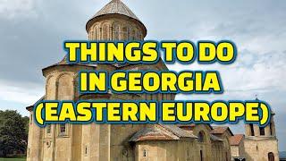 Georgia (Eastern Europe) Travel Guide: 10  BEST Things to Do in Georgia