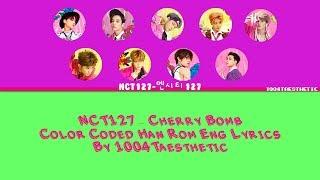 NCT 127  - Cherry Bomb Color Coded Han/Rom/Eng Lyrics