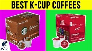10 Best K-Cup Coffees 2019