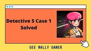 Detective S Case 1 Solved 