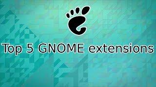 Top 5 GNOME extensions