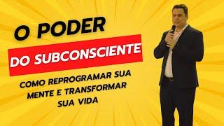 O PODER DO SUBCONSCIENTE: COMO REPROGRAMAR A SUA MENTE E TRANSFORMAR SUA VIDA