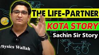 The Life-Partner KOTA Story - By Sachin Sir | Sachin Sir Kota Story|Sachin Sir Story | Physicswallah