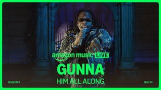 Gunna - Him All Along (Amazon Music Live) | Amazon Music