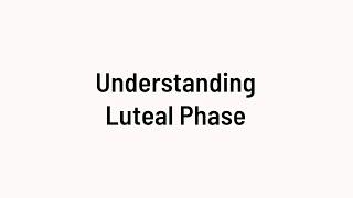 Understanding the Luteal Phase