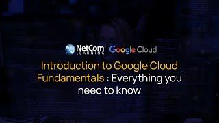 Introduction to Google Cloud Fundamentals: Everything You Need to Know