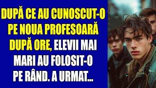 După ce au cunoscut-o pe noua profesoară după ore, elevii mai mari au folosit-o pe rând...