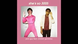 She's so 3005 - Pink Guy feat. Childish Gambino (mashup)