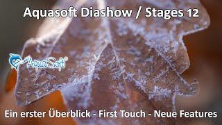 Aquasoft Diashow 12 - Stages 12 - Ein kurzer Überblick - First Touch - Was ist neu?