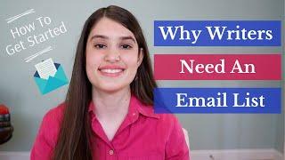 Why Writers Need An Email List (How to Get Started)