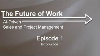 The Future of Work: AI-Driven Sales and Project Management