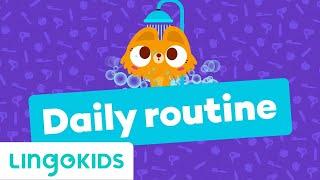 DAILY ROUTINE FOR KIDS  | VOCABULARY, SONGS and GAMES  | Lingokids