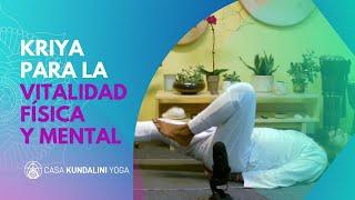 Kriya para la vitalidad Física y Mental.